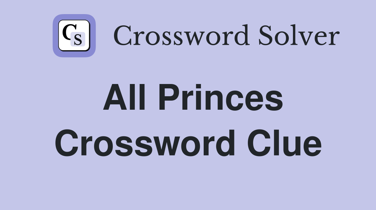 All princes Crossword Clue Answers Crossword Solver